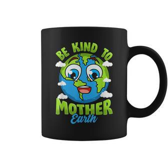 Be Kind To Your Mother Earth Day Arbor Day Men Women Kids Coffee Mug | Mazezy