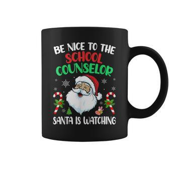 Be Nice To The School Counselor Santa Is Watching Christmas Coffee Mug - Thegiftio UK