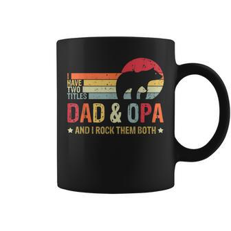 Bear Dad I Have Two Titles Dad And Opa Family Fathers Day Coffee Mug - Seseable
