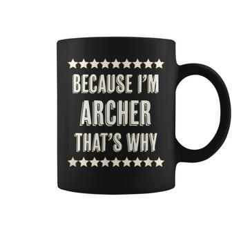 Because Im - Archer - Thats Why | Funny Name Gift - Coffee Mug - Seseable