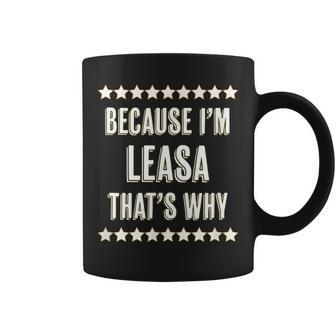 Because Im - Leasa - Thats Why | Funny Cute Name Gift - Coffee Mug - Seseable
