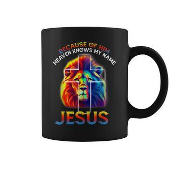 Because Of Him Heaven Knows My Name Jesus Lion Cross Faith Coffee Mug