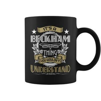 Beckham Thing Wouldnt Understand Family Name Coffee Mug - Seseable