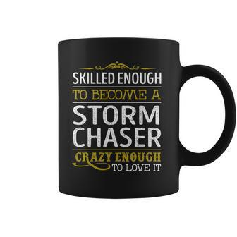 Become A Storm Chaser Crazy Enough Job Title Shirts Coffee Mug - Thegiftio UK