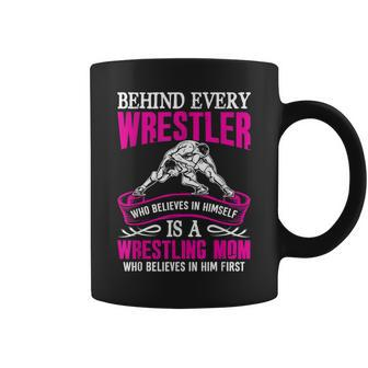 Behind Every Wrestler Who Believes In Himself Wrestling Mom Coffee Mug | Mazezy