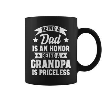 Being A Dad Is An Honor Being A Grandpa Is Priceless Coffee Mug | Mazezy