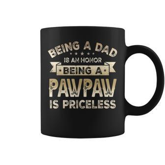 Being A Dad Is An Honor Being A Pawpaw Is Priceless Grandpa Gift For Mens Coffee Mug | Mazezy DE