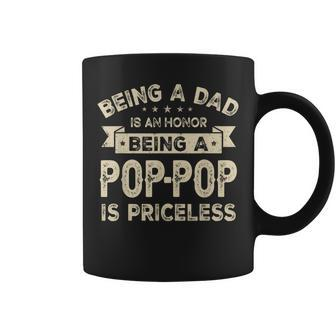 Being A Dad Is An Honor Being A Poppop Is Priceless Grandpa Gift For Mens Coffee Mug | Mazezy