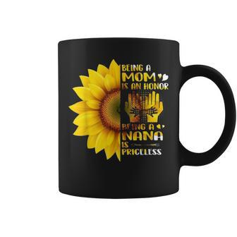 Being A Mom Is An Honor Being A Nana Is Priceless Sunflower Coffee Mug - Seseable