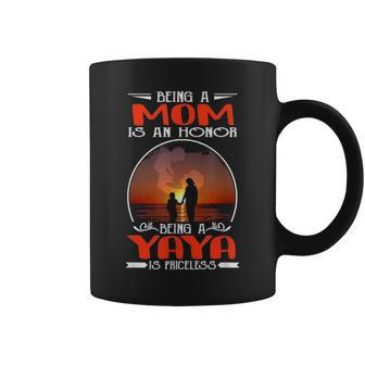 Being A Mom Is An Honor Being A Yaya Is Priceless Mother Day Coffee Mug - Seseable