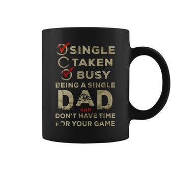 Being A Single Dad And Don’T Have Time For Your Game Coffee Mug | Mazezy