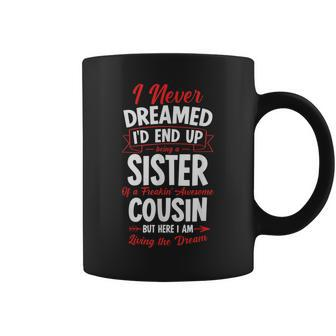 Being A Sister Of A Freakin Awesome Cousin Coffee Mug | Mazezy
