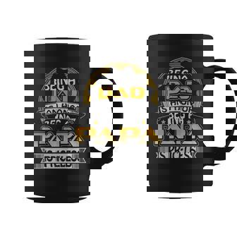 Being Dad Is An Honor Being Papa Is Priceless Fatheras Day Coffee Mug - Thegiftio UK