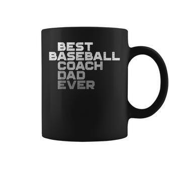 Best Baseball Coach Dad Ever Coach Gift For Mens Coffee Mug | Mazezy