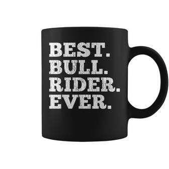 Best Bull Rider Ever Funny Rodeo Cowboy Riding Humor Outfit Coffee Mug - Seseable