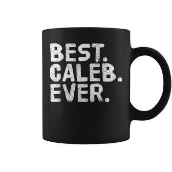 Best Caleb Ever Funny Personalized Name Joke Gift Idea Coffee Mug - Seseable