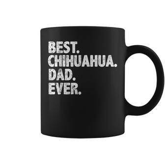 Best Chihuahua Dad Ever Funny Dog Owner Daddy Cool Father Coffee Mug | Mazezy
