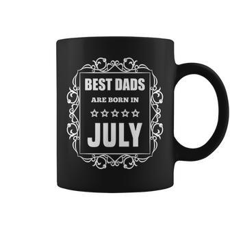 Best Dads Are Born In July Birthday Gifts For Dad Coffee Mug | Mazezy