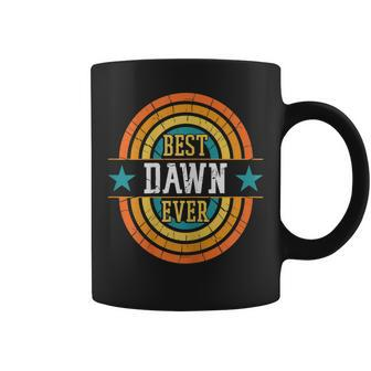 Best Dawn Ever Funny Dawn Name Coffee Mug - Seseable