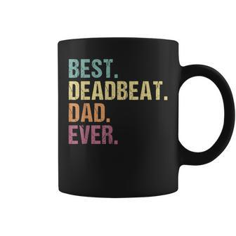 Best Deadbeat Dad Ever Funny Sarcastic Joke Fathers Day Gift For Mens Coffee Mug | Mazezy