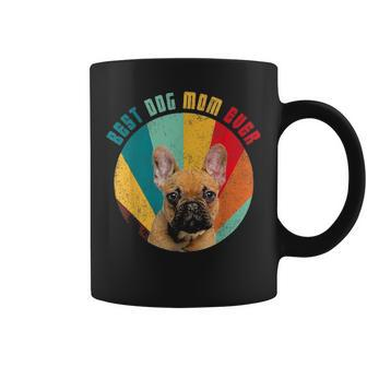 Best Dog Mom Ever French Bulldog Mom Lover Coffee Mug - Seseable