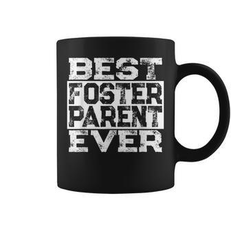 Best Foster Parent Ever Foster Family Dad Or Mom Gift Coffee Mug | Mazezy