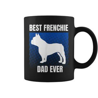 Best Frenchie Dad Ever French Bulldog Papa Lover Gift Coffee Mug | Mazezy
