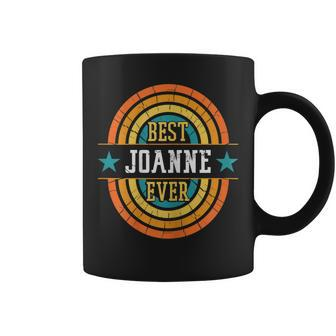 Best Joanne Ever Funny Joanne Name Coffee Mug - Seseable