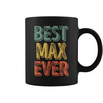 Best Max Ever Funny Personalized First Name Max Coffee Mug - Seseable