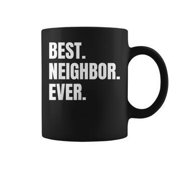 Best Neighbor Ever Good Friend Greatest Neighborhood Funny Coffee Mug - Seseable