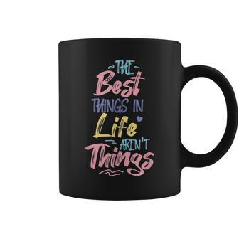 Best Thing In Life Arent Things Inspiration Quote Simple Coffee Mug - Seseable