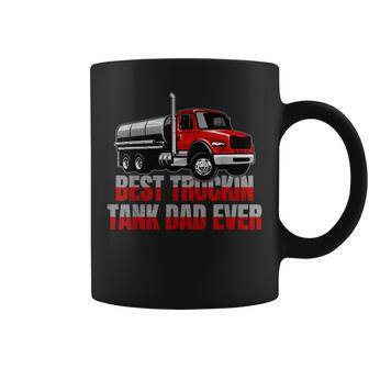 Best Truckin Tank Dad Ever Trucking Tanker Truck Driver Gift For Mens Coffee Mug | Mazezy