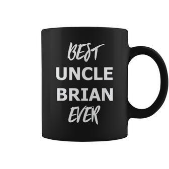 Best Uncle Brian Ever T Gift For Mens Coffee Mug | Mazezy CA