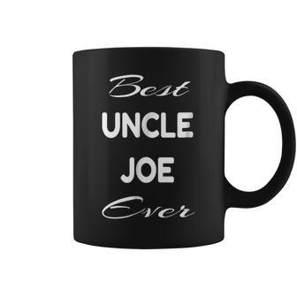 Best Uncle Joe Ever T Gift For Mens Coffee Mug | Mazezy UK