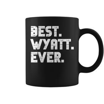 Best Wyatt Ever Popular Birth Names Wyatt Costume Coffee Mug - Seseable
