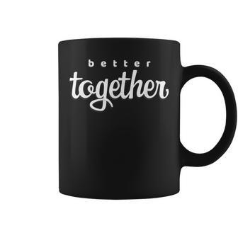 Better Together - His & Hers Gifts Coffee Mug - Seseable
