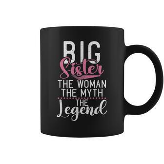Big Sister The Woman The Myth The Legend Proud Big Sister Coffee Mug - Seseable