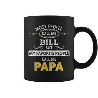 Bill Name Gift My Favorite People Call Me Papa Gift For Mens Coffee Mug - Seseable