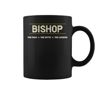 Bishop The Man The Myth The Legend | Men Boys Name Funny Coffee Mug - Seseable