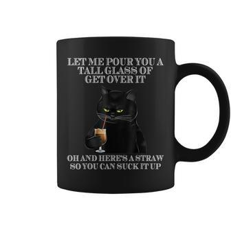 Black Cat Let Me Pour You A Tall Glass Of Get Over It Funny Coffee Mug | Mazezy