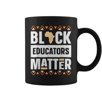 Black Educators Matter Black History Pride Bhm Teacher Gifts Coffee Mug - Seseable