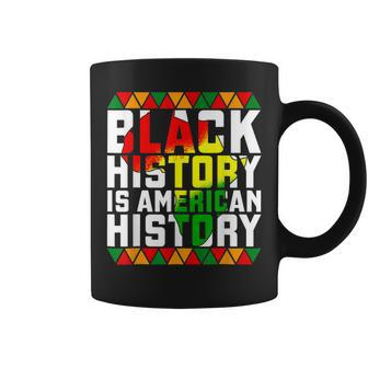 Black History Is American History Gift Month Pride African V3 Coffee Mug - Seseable