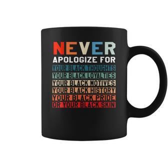 Black History Month Never Apologize For Your Blackness Coffee Mug - Thegiftio UK