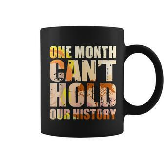 Black History Month One Month Cant Hold Our History Coffee Mug - Thegiftio
