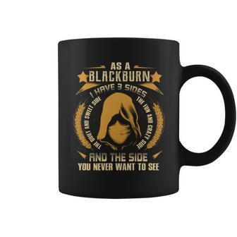 Blackburn - I Have 3 Sides You Never Want To See Coffee Mug - Seseable