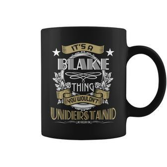Blake Thing Wouldnt Understand Family Name Coffee Mug - Seseable