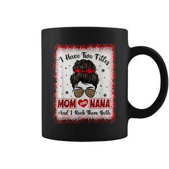 Bleached I Have Two Titles Mom And Nana Buffalo Plaid Mother V2 Coffee Mug - Seseable