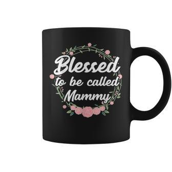 Blessed To Be Called Mammy Grandma Mothers Day Gift Coffee Mug - Seseable