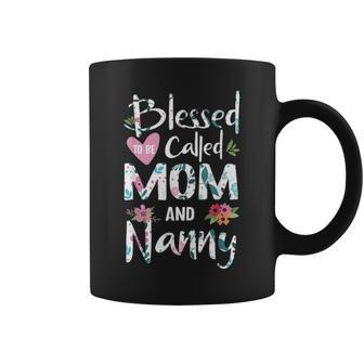 Blessed To Be Called Mom And Nanny Flower Gifts Coffee Mug - Seseable