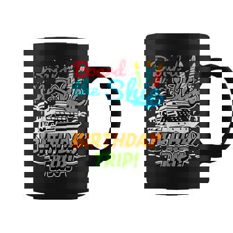 Board The Ship Its A Birthday Trip Ship Cruise Coffee Mug - Thegiftio